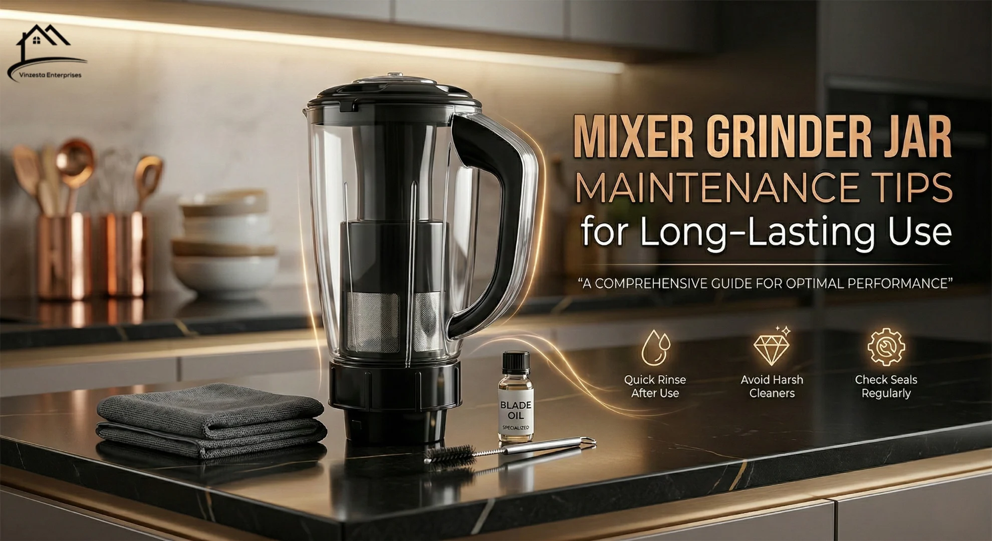 Mixer Grinder Jar Maintenance Tips for Long-Lasting Use